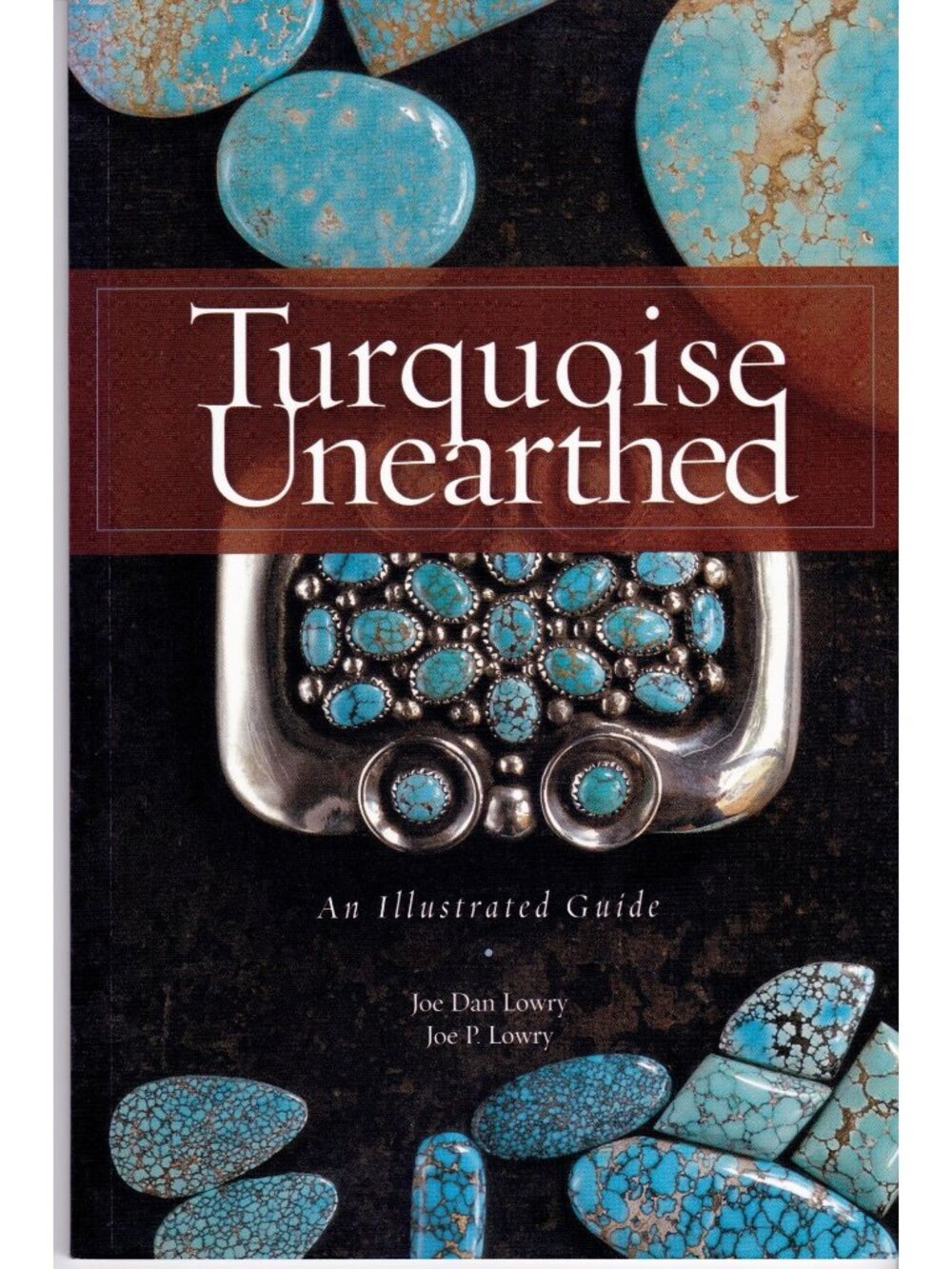 Turquoise Unearthed Illustrated Guide Joe Dan Lowry 2002 Softcover